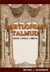 Babylonian Talmud: Book 1 (Vols. I and II) - Michael L. Rodkinson