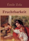 Fruchtbarkeit - Émile Zola