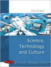 Science, Technology and Culture - David Bell