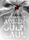 Aegade julm laul - Tiit Tarlap