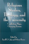 Religious Studies Theology and the Un: Conflicting Maps, Changing Terrain - Linell E. Cady