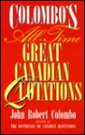 Colombo's All-Time Great Canadian Quotations - John Robert Colombo