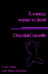 A voyeur, voyeur et demi (L'ivre des Sens) (French Edition) - Chocolatcannelle