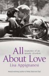 All about Love: Anatomy of an Unruly Emotion - Lisa Appignanesi