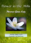 Flower in the Hills (Norma Jean Lutz Classic Collection) - Norma Jean Lutz