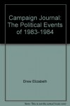 Campaign Journal: The Political Events Of 1983 1984 - Elizabeth Drew