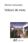 Voleurs de mots: Essai sur le plagiat, la psychanalyse et la pensée - Michel Schneider