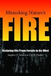 Mimicking Nature's Fire: Restoring Fire-Prone Forests In The West - Stephen F. Arno, Carl E. Fiedler