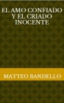 El amo confiado y el criado inocente - Matteo Bandello