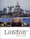 London: An Architectural History - Anthony Sutcliffe