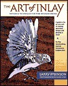 The Art of Inlay: Design & Technique for Fine Woodworking - Larry Robinson