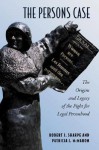 The Persons Case: The Origins and Legacy of the Fight for Legal Personhood - Robert J. Sharpe