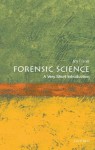 Forensic Science: A Very Short Introduction (Very Short Introductions) - Jim Fraser