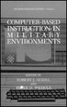 Computer-Based Instruction in Military Environments - Robert J. Seidel