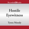 Hostile Eyewitness: Serena Manchester, Book One - Tyora Moody, Susan Spain