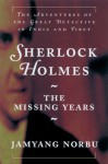 Sherlock Holmes: The Missing Years - Jamyang Norbu