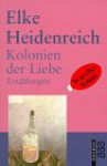 Kolonien der Liebe - Elke Heidenreich