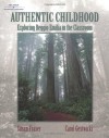 Authentic Childhood: Experiencing Reggio Emilia in the Classroom - Susan Fraser, Carol Gestwicki