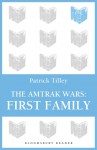 The Amtrak Wars: First Family: The Talisman Prophecies Part 2 - Patrick Tilley