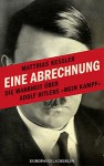 Eine Abrechnung: Die Wahrheit über Adolf Hitlers 'Mein Kampf' - Matthias Kessler