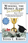 Winning the Money Game in College: Any Major and Any GPA Can Finish College Debt Free or Better! - Steven C. Roberts, Charles Dobens, Brian Tracy, Paul Ray