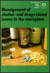 Management of Alcohol and Drug Related Issues in the Workplace - International Labour Office