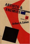 Artists and Enemies: Three Novellas - Arthur Allen Cohen