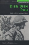 Dien Bien Phu: The Epic Battle America Forgot (History of War) - Howard R. Simpson