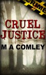 Cruel Justice - M.A. Comley, Tania Tirraoro