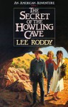 The Secret of the Howling Cave - Lee Roddy