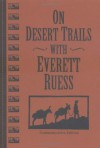 On Desert Trails With Everett Ruess - Everett Ruess