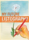 My Future Listography: All I Hope to Do in Lists - Lisa Nola