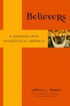 Believers: A Journey into Evangelical America - Jeffery L. Sheler