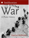 War: A Photo History - Duncan Anderson