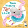 You're Wearing THAT to School?! - Lynn Plourde, Sue Cornelison