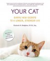 Your Cat: Simple New Secrets to a Longer, Stronger Life - Elizabeth M. Hodgkins, Elizabeth M. Hodgkins