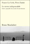 Lo stretto indispensabile: Storie e geografie di un tratto di mare limitato - Franco La Cecla, Piero Zanini