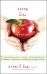 Every Bite Is Divine: The Balanced Approach to Enjoying Eating, Feeling Healthy and Happy, and Getting to a Weight That's Natural for You - Annie B. Kay