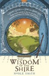 The Wisdom of the Shire: A Short Guide to a Long and Happy Life - Noble Smith