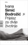 Prijelaz za divlje životinje - Ivana Simić Bodrožić