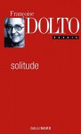 Solitude - Françoise Dolto, Gérard Guillerault