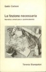 La finzione necessaria. Narrativa americana e postmodernità - Guido Carboni