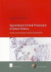 Supranational Criminal Prosecution Of Sexual Violence: The Icc And The Practice Of The Icty And The Ictr - Anne-Marie de Brouwer