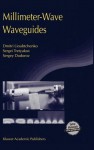 Millimeter-Wave Waveguides [With CDROM] - Burkhard Dunweg, Sergei Tretyakov