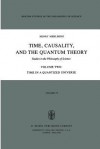 Time, Causality, and the Quantum Theory: Studies in the Philosophy of Science Volume Two Time in a Quantized Universe - Henry Mehlberg, S. Mehlberg, Carolyn R. Fawcett