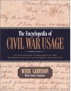 The Encyclopedia of Civil War Usage: An Illustrated Compendium of the Everyday Language of Soldiers and Civilians - Webb B Garrison, Cheryl Garrison