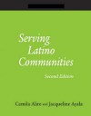 Serving Latino Communities: A How-to-do-it Manual for Librarians (How-To-Do-It Manuals) - Camila A. Alire, Jacqueline Ayala