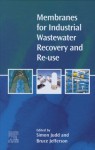 Membranes for Industrial Wastewater Recovery and Re-use - S. Judd, Bruce Jefferson