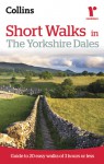 Short Walks in The Yorkshire Dales: Guide to 20 Easy Walks of 3 Hours or Less - Chris Townsend