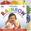 I Can Eat a Rainbow: A Fun Look at Healthy Fruits and Vegetables - Annabel Karmel